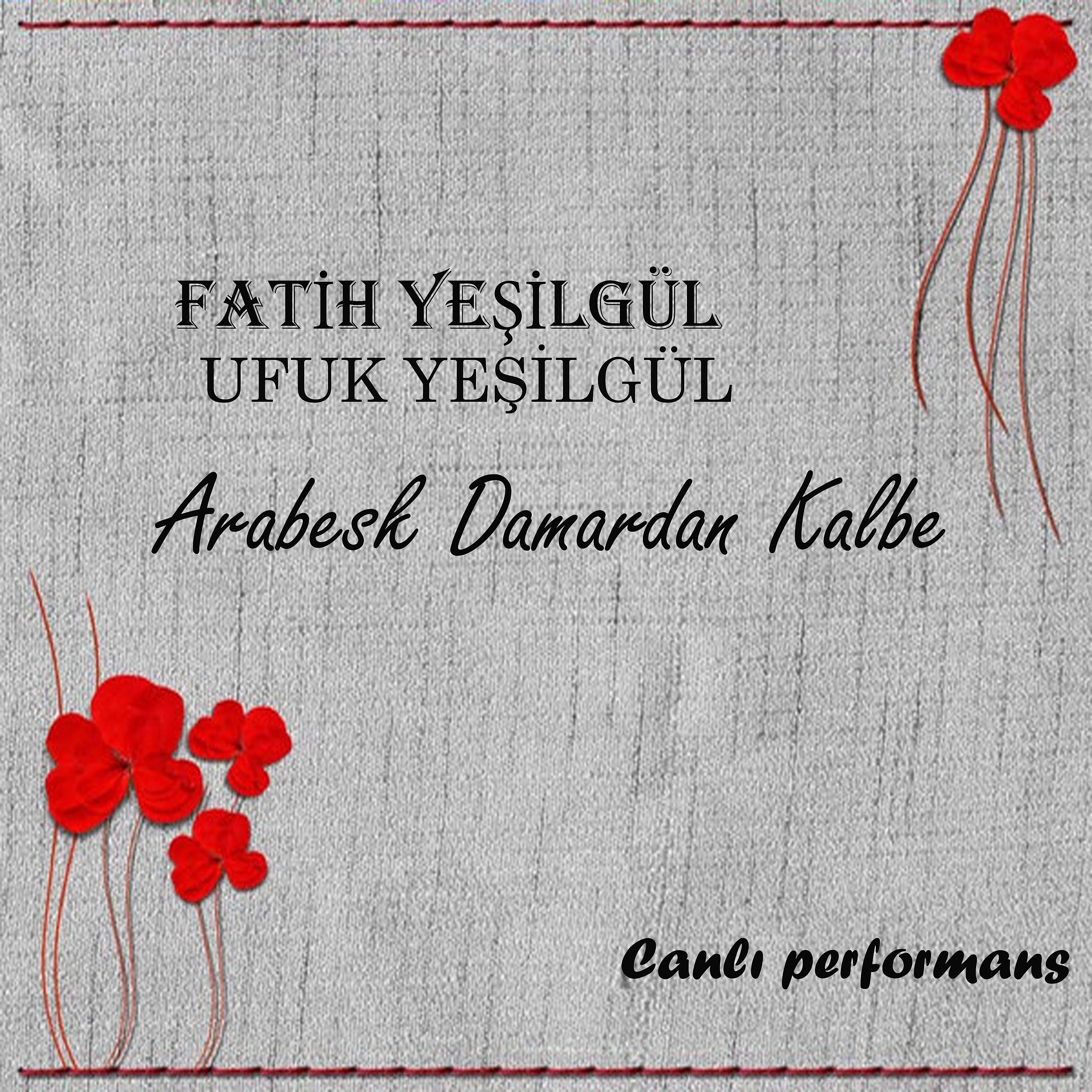 Постер альбома Arabesk Damardan Kalbe Canlı Performans