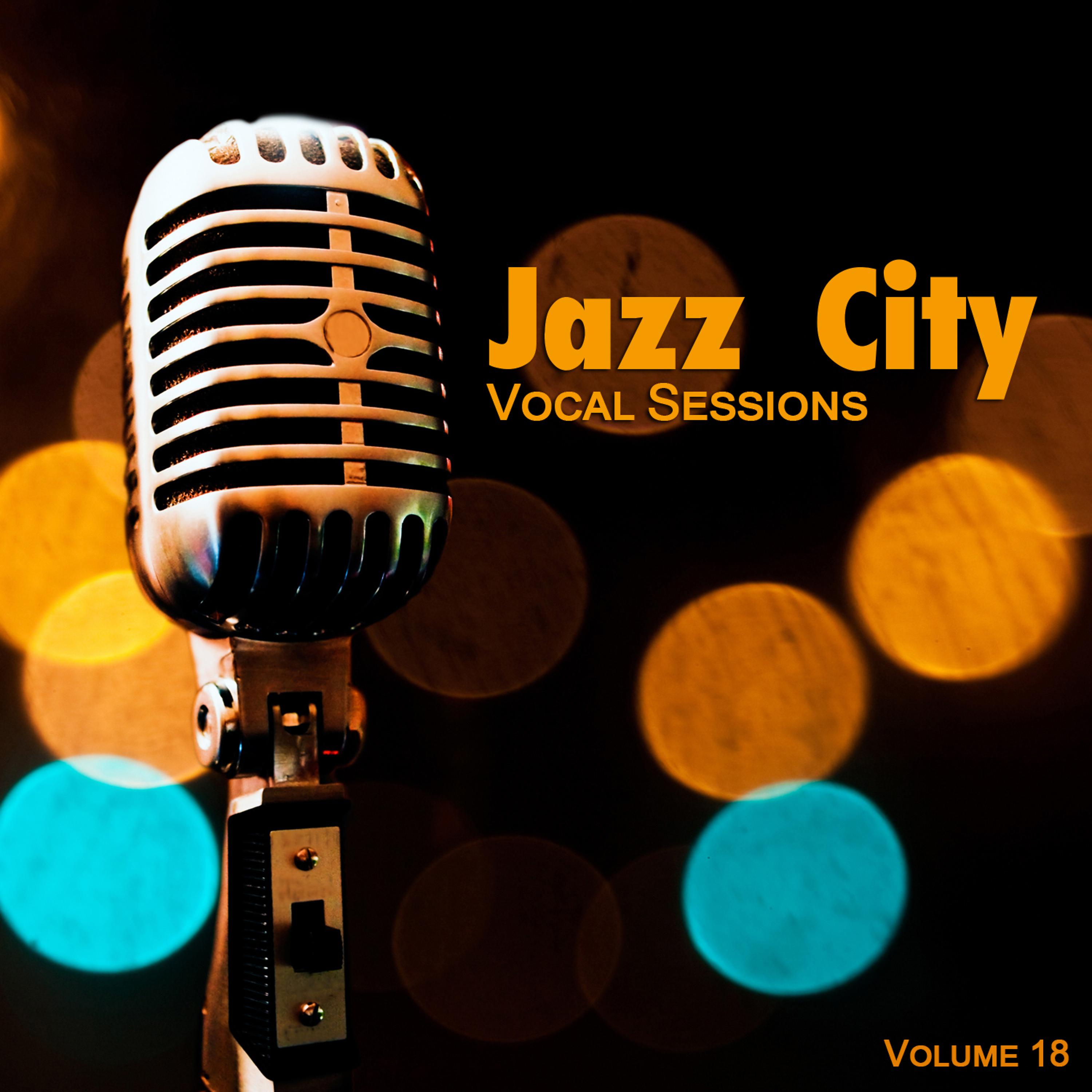 Постер альбома Jazz City: Vocal Sessions, Vol. 18