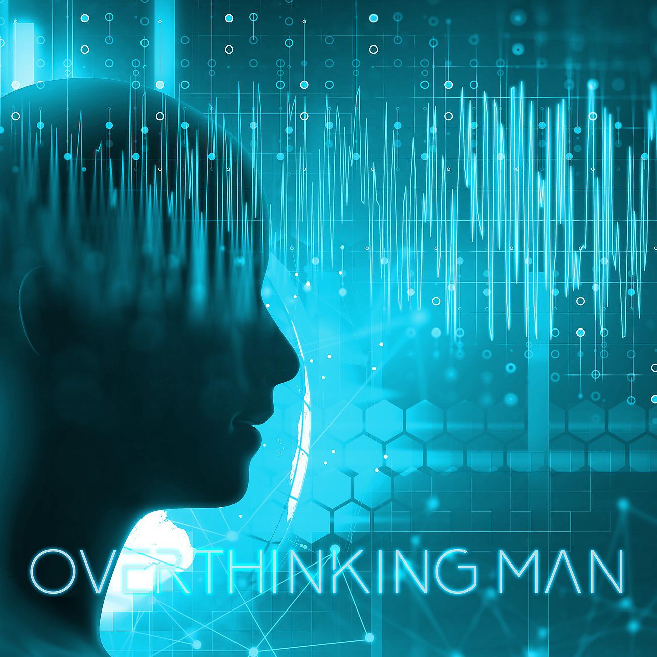 Постер альбома Overthinking Man