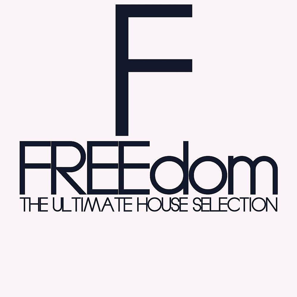 Постер альбома Freedom (The Ultimate House Selection)
