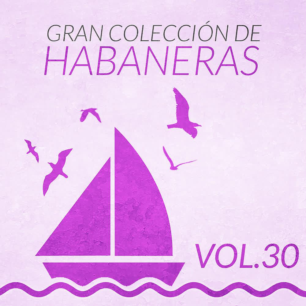 Постер альбома Gran Colección de Habaneras (Volumen 30)
