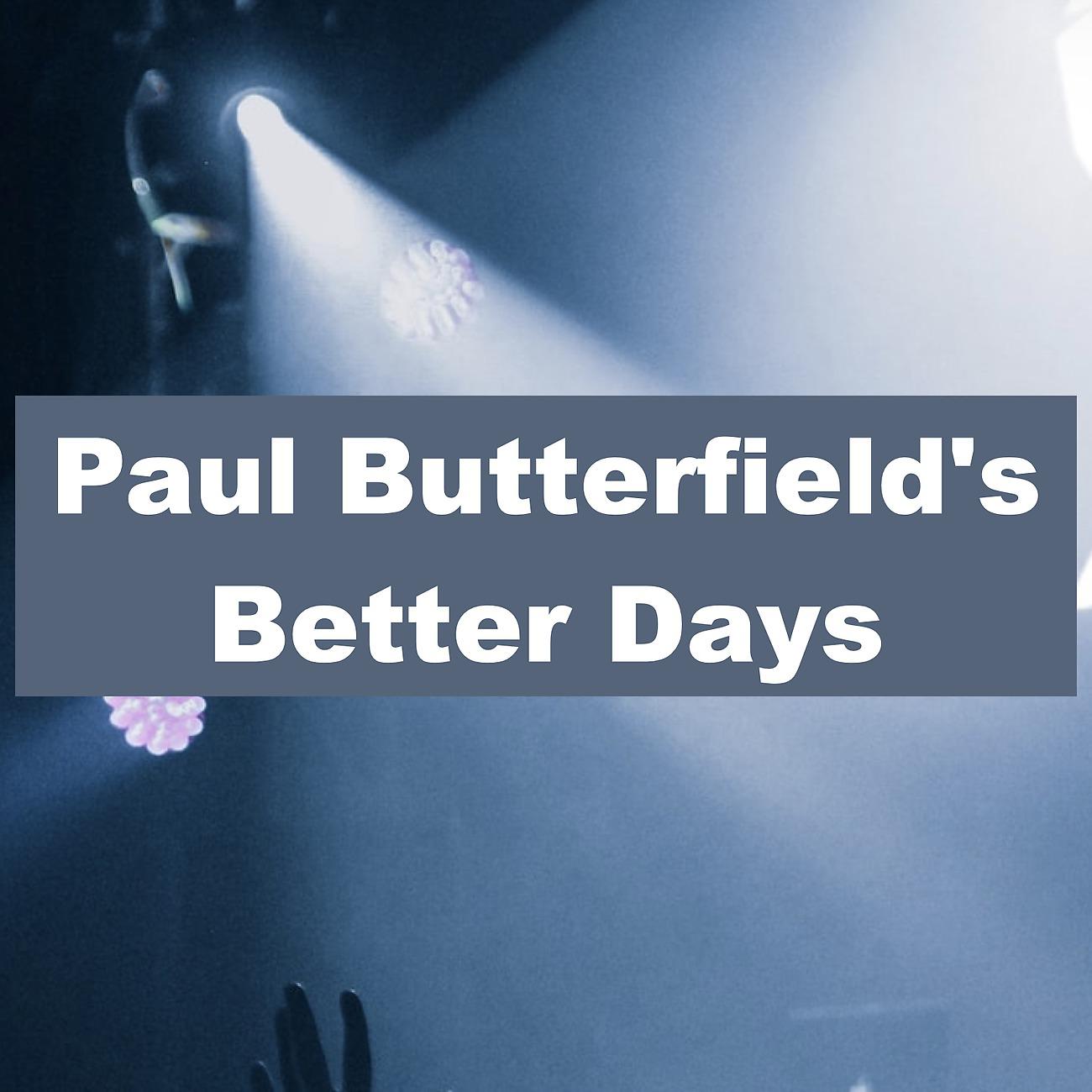 Постер альбома Paul Butterfield's Better Days - KSAN FM Broadcast The Record Plant Sausalito 30th December 1973