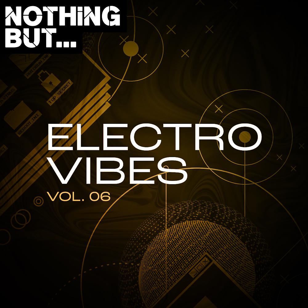 Постер альбома Nothing But... Electro Vibes, Vol. 06