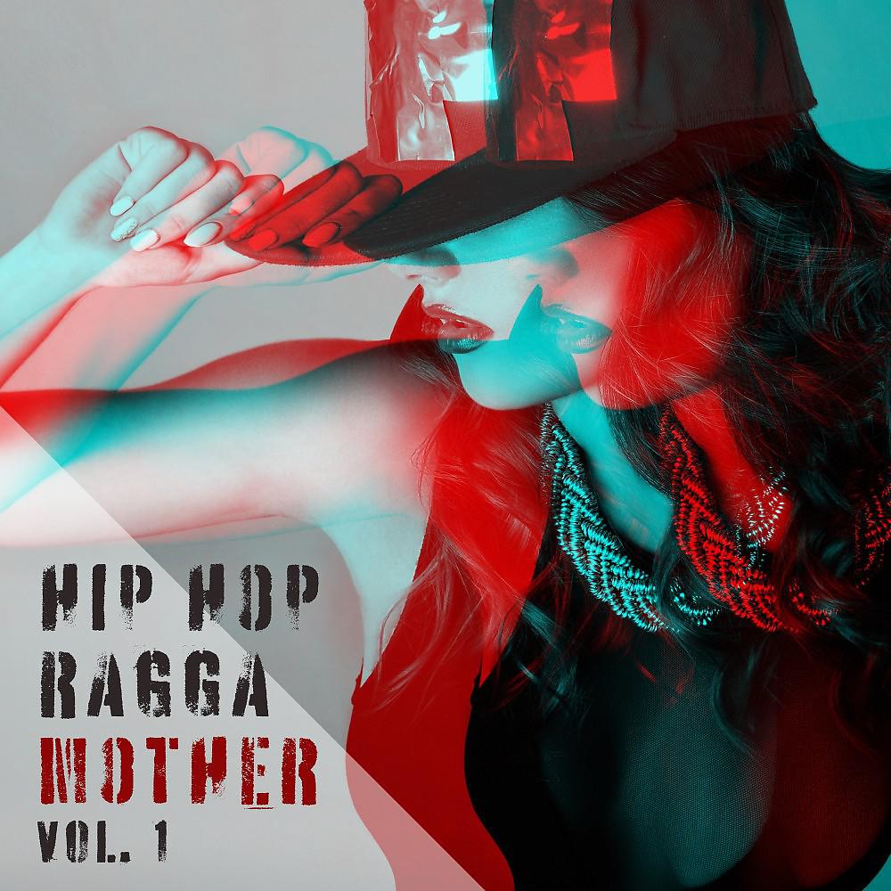 Постер альбома Hip Hop Ragga Mother, Vol. 1