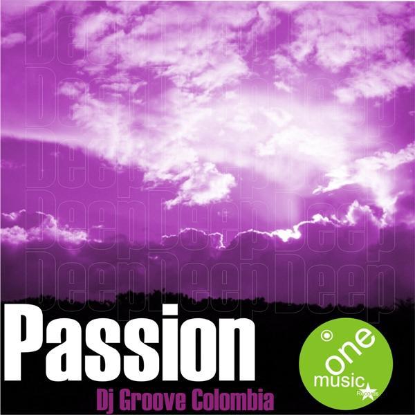 Постер альбома Passion - Dj Groove Colombia - One Music Records