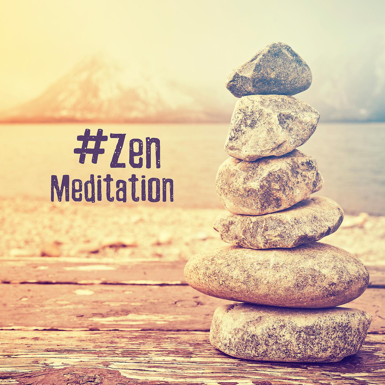 Постер альбома #Zen Meditation - Музыка глубокой релаксации для йога, Спа, Внимательность, Лечебная терапия, Успокойся