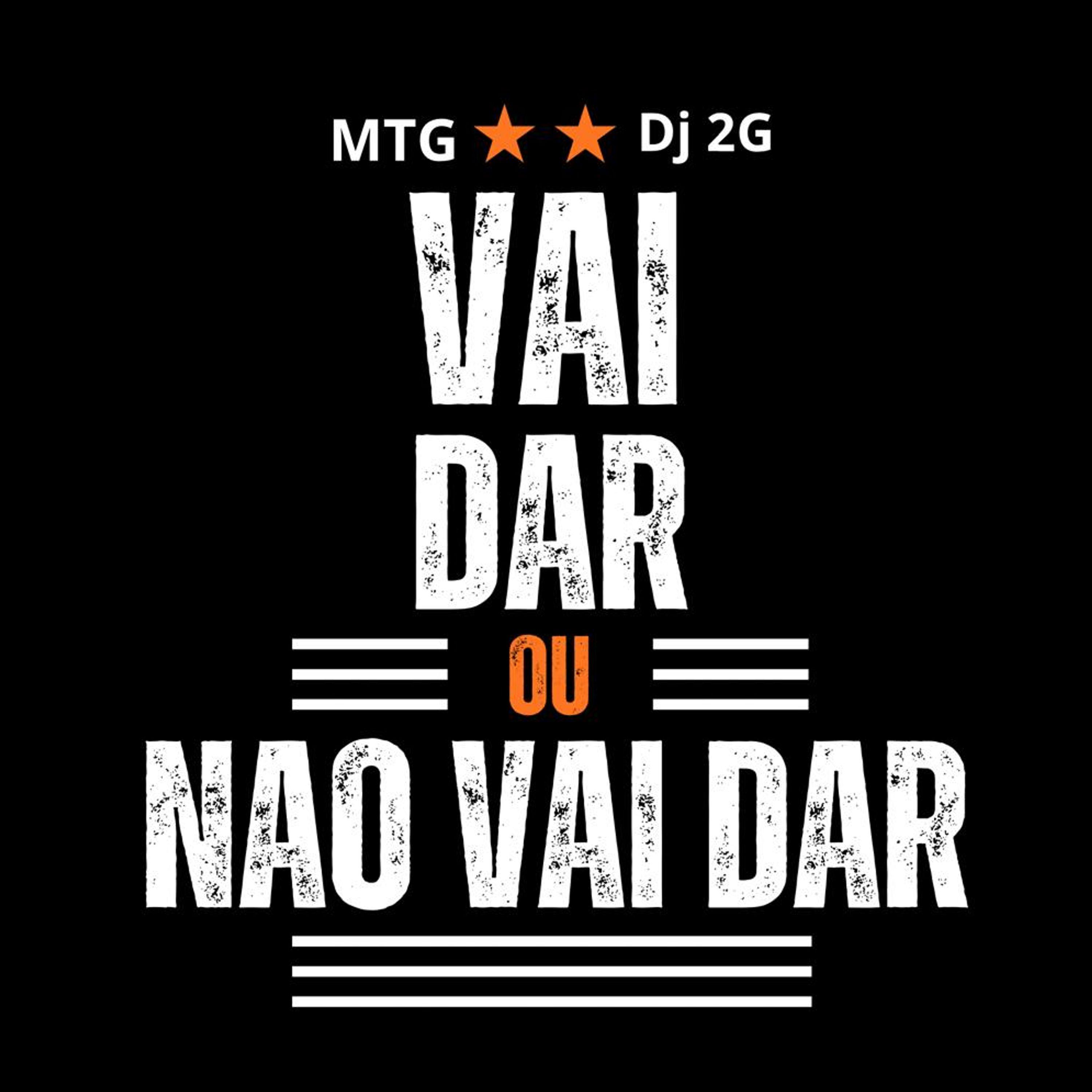 Постер альбома Mtg - Vai Dar ou Não Vai Dar