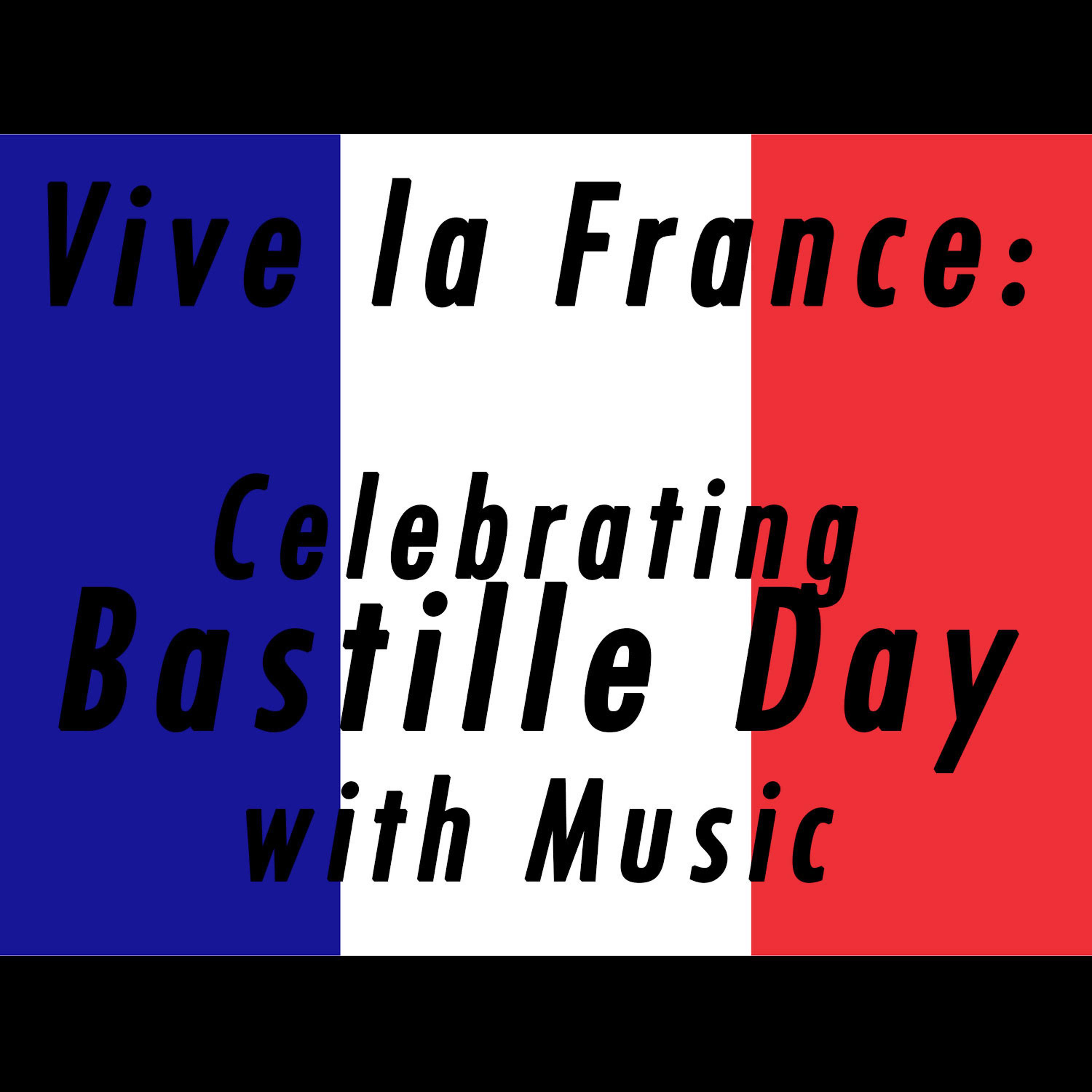 Постер альбома Vive La France: Celebrating Bastille Day with Music