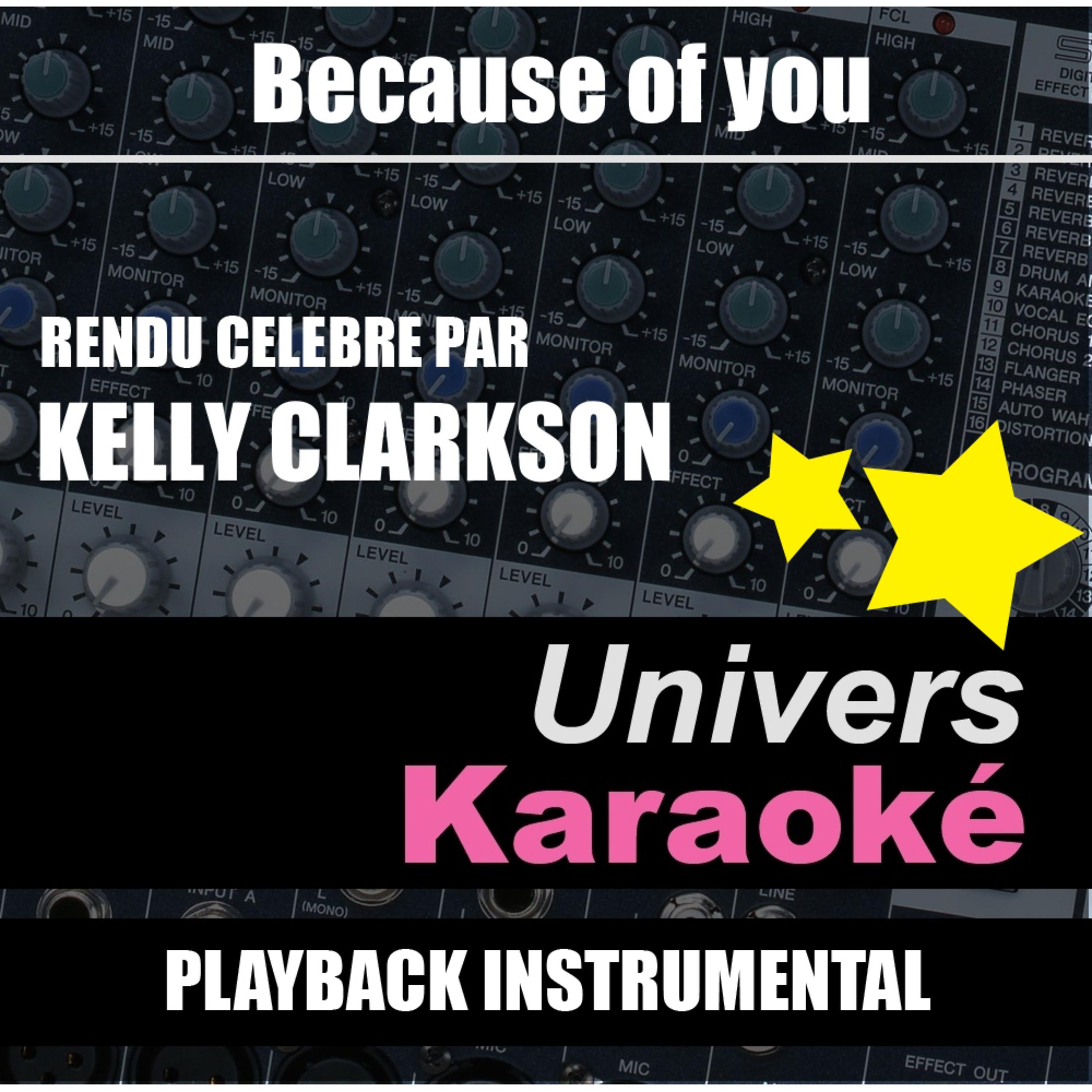 Постер альбома Because of You (Rendu célèbre par Kelly Clarkson) [Version karaoké] - Single
