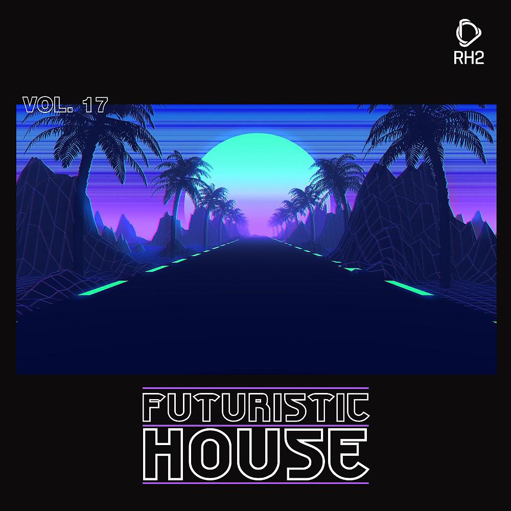 Постер альбома Futuristic House, Vol. 17