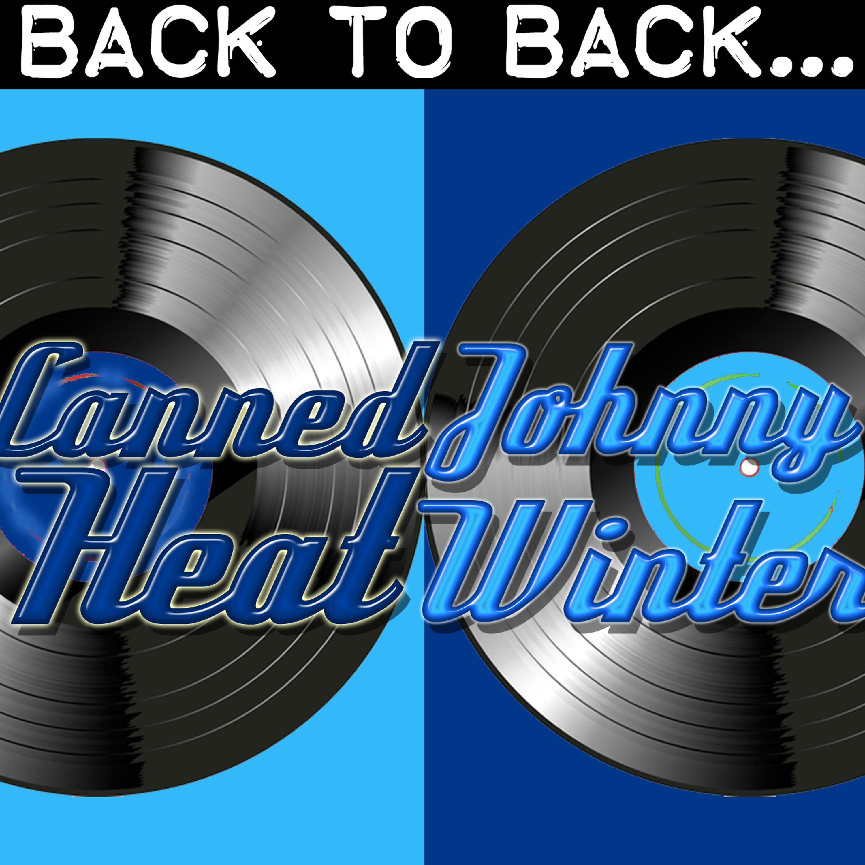 Постер альбома Back To Back: Canned Heat & Johnny Winter