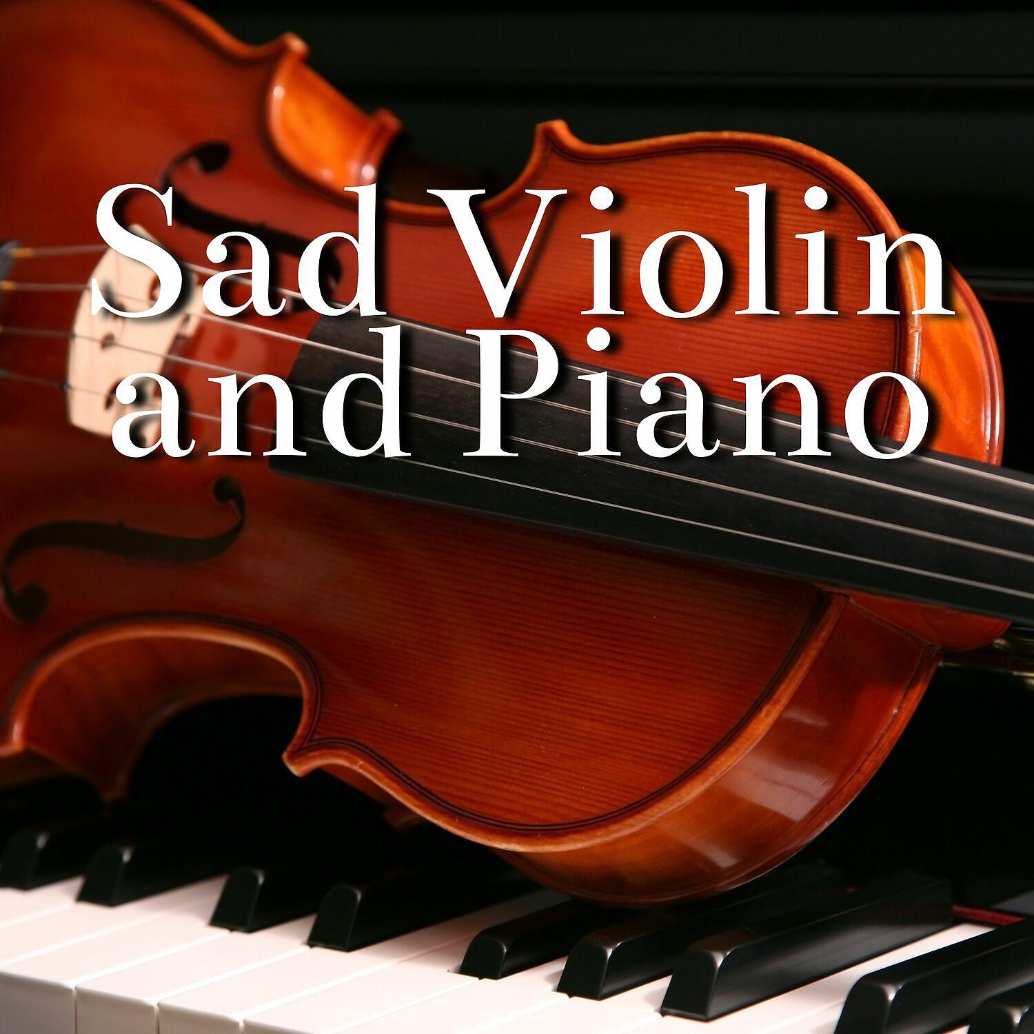 Постер альбома Sad Violin and Piano Music Instrumental to Relax