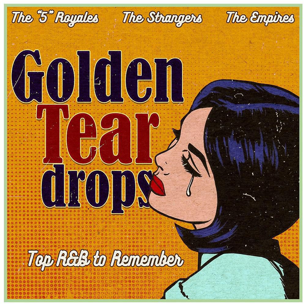 Постер альбома Golden Teardrops (Top R&B to Remember)