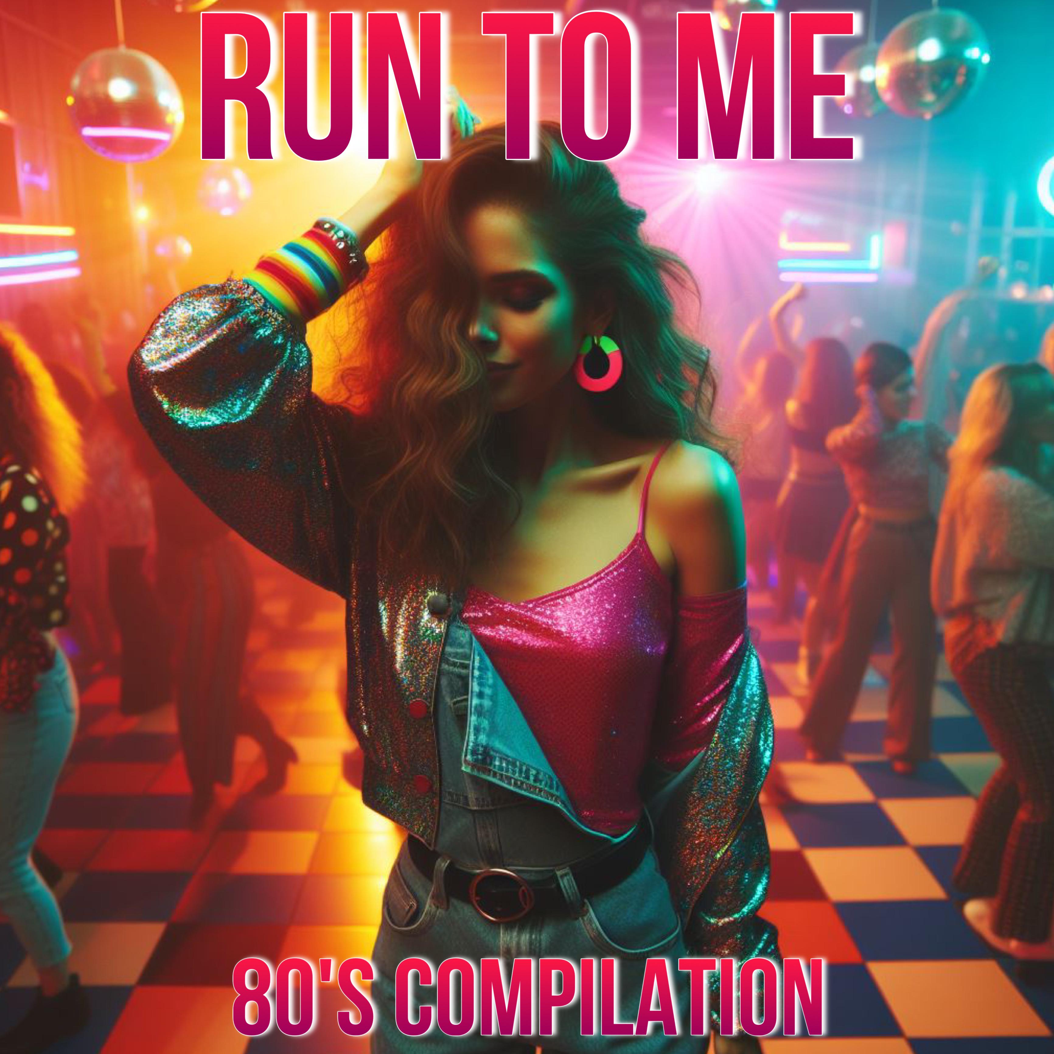 Постер альбома Run To me 80's Compilation