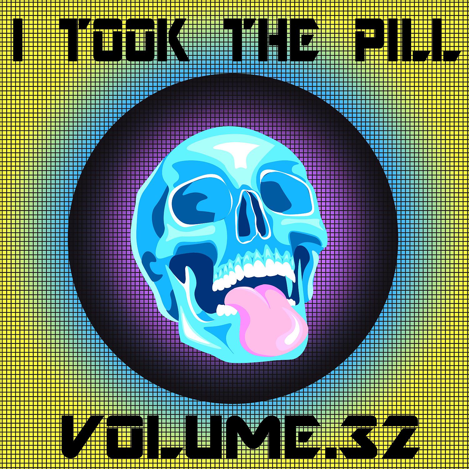 Постер альбома I Took The Pill, Vol. 32