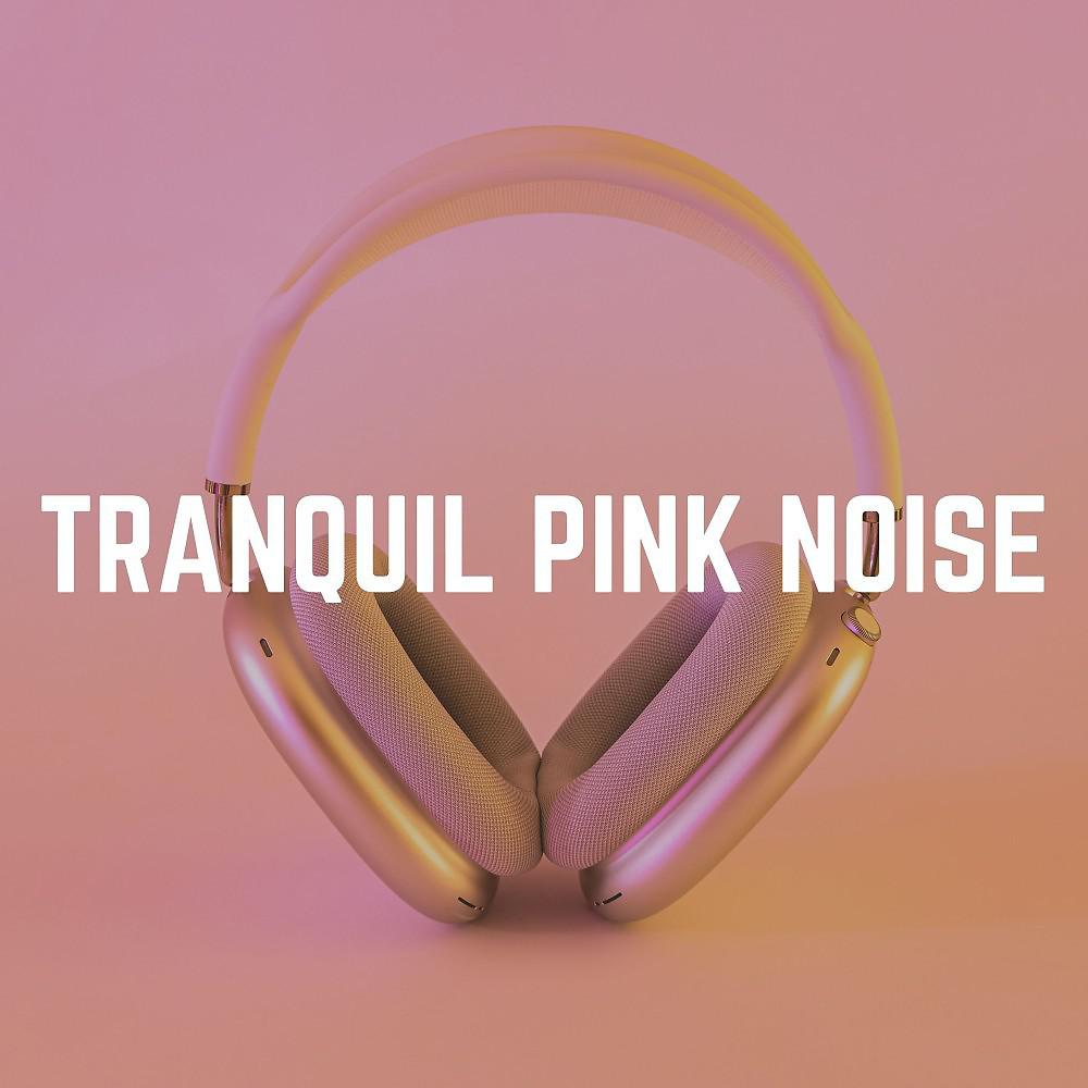 Постер альбома Tranquil Pink Noise