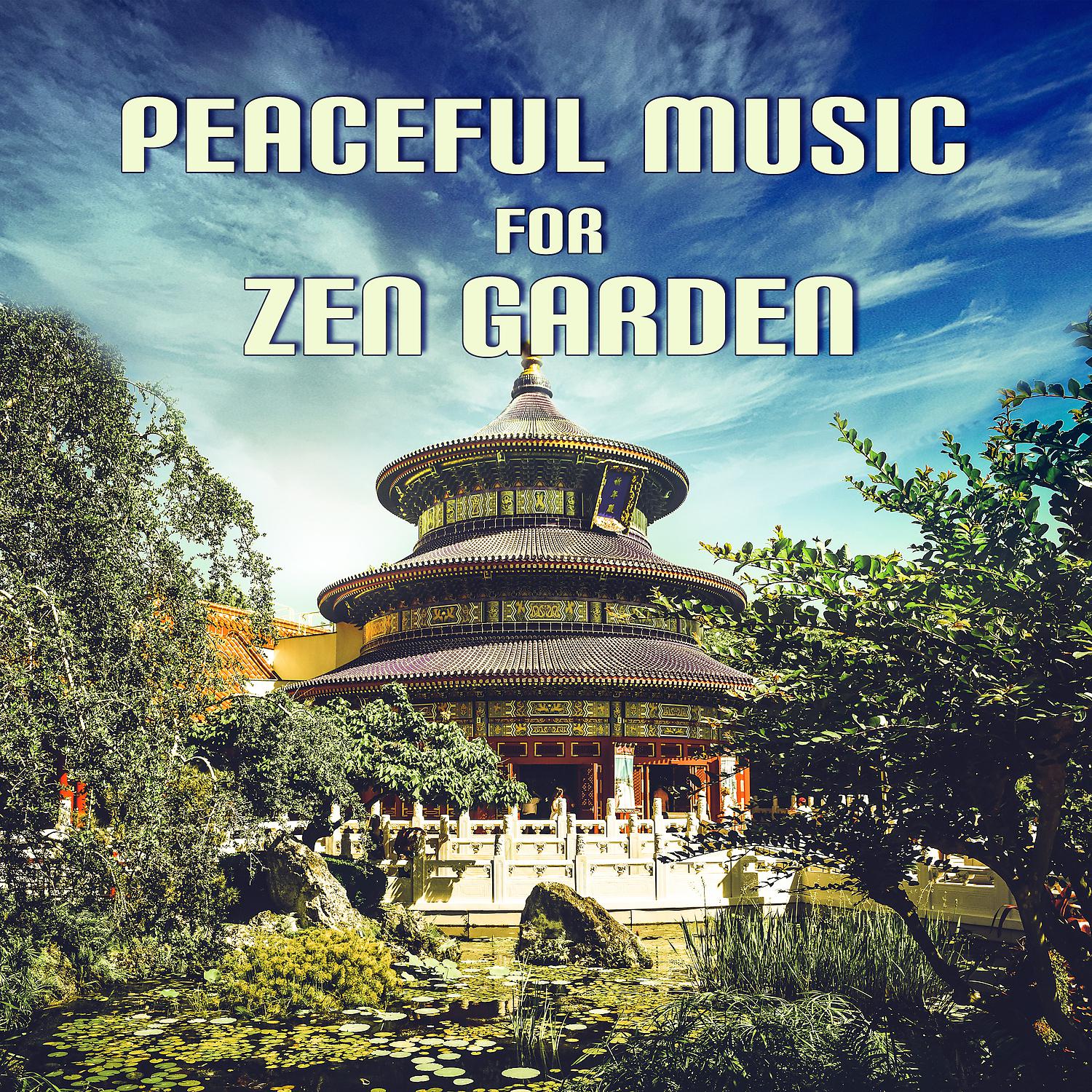 Постер альбома Peaceful Music for Zen Garden: New Age Healing, Spirit of Nature for Inner Peace, Beauty Time and Positive Mood