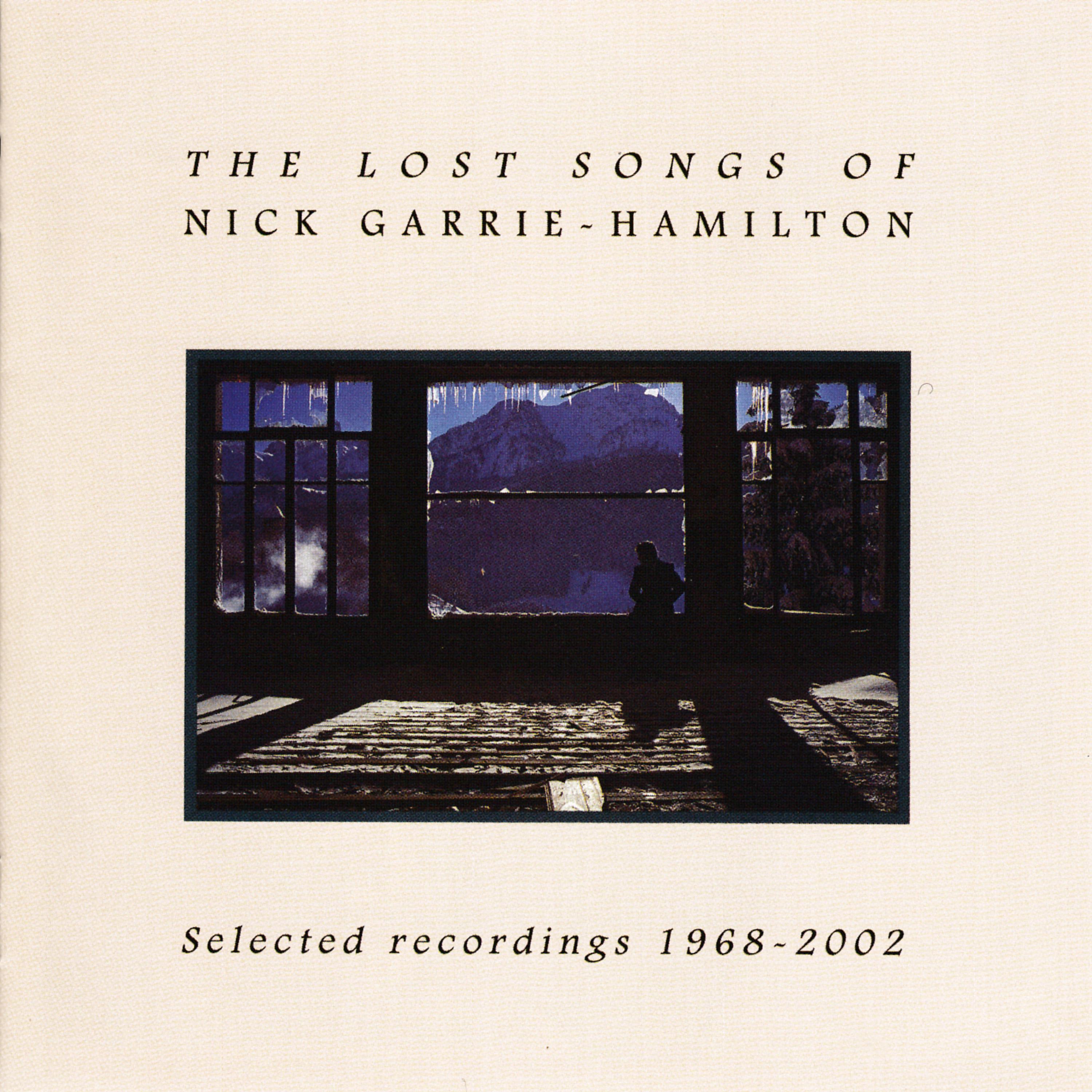 Постер альбома The Lost Songs Of Nick Garrie-Hamilton: Selected Recordings 1968- 2002