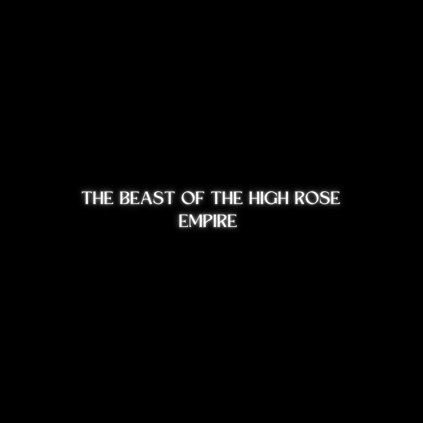 Постер альбома The Beast of the High Rose Empire