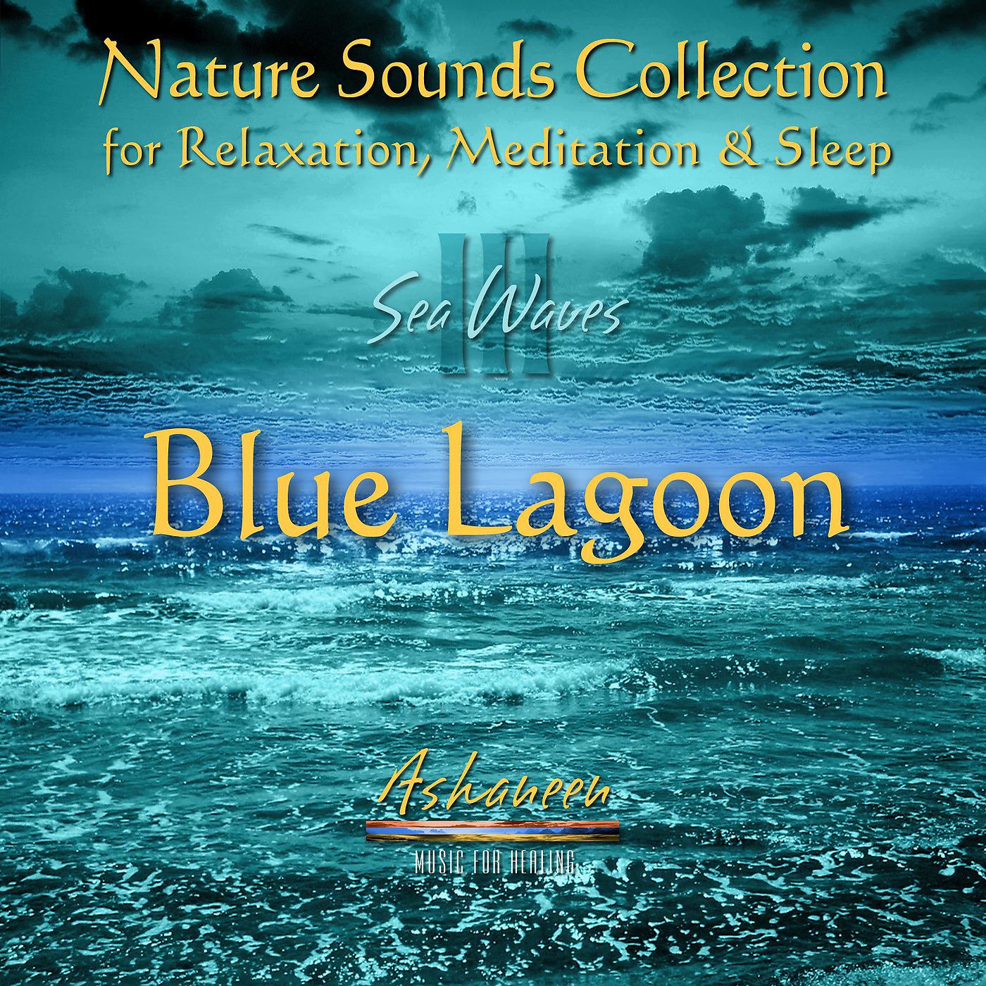 Постер альбома Nature Sounds Collection: Sea Waves, Vol. 3 (Blue Lagoon)