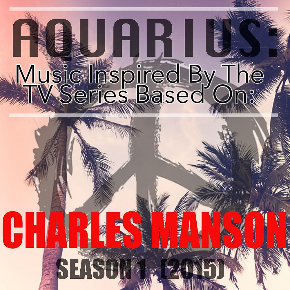 Постер альбома Aquarius: Music Inspired by the TV Series Based On: Charles Manson: Season 1 (2015)