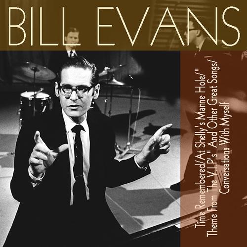 Постер альбома Bill Evans: Time Remembered / At Shelly's Manne Hole / "Theme From The V.I.P's" And Other Great Songs / Conversations With Myself