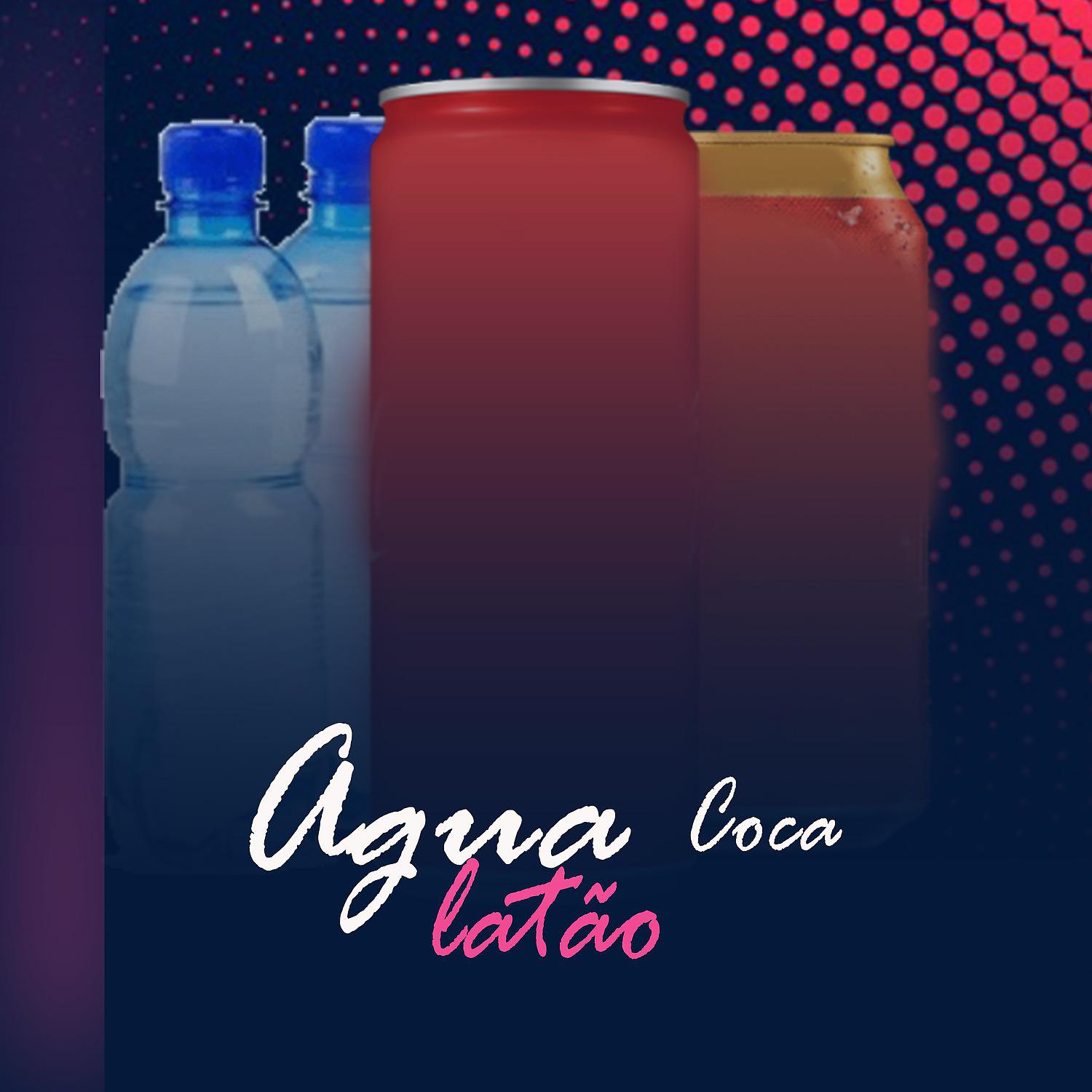 Постер альбома Agua, Coca, Latão