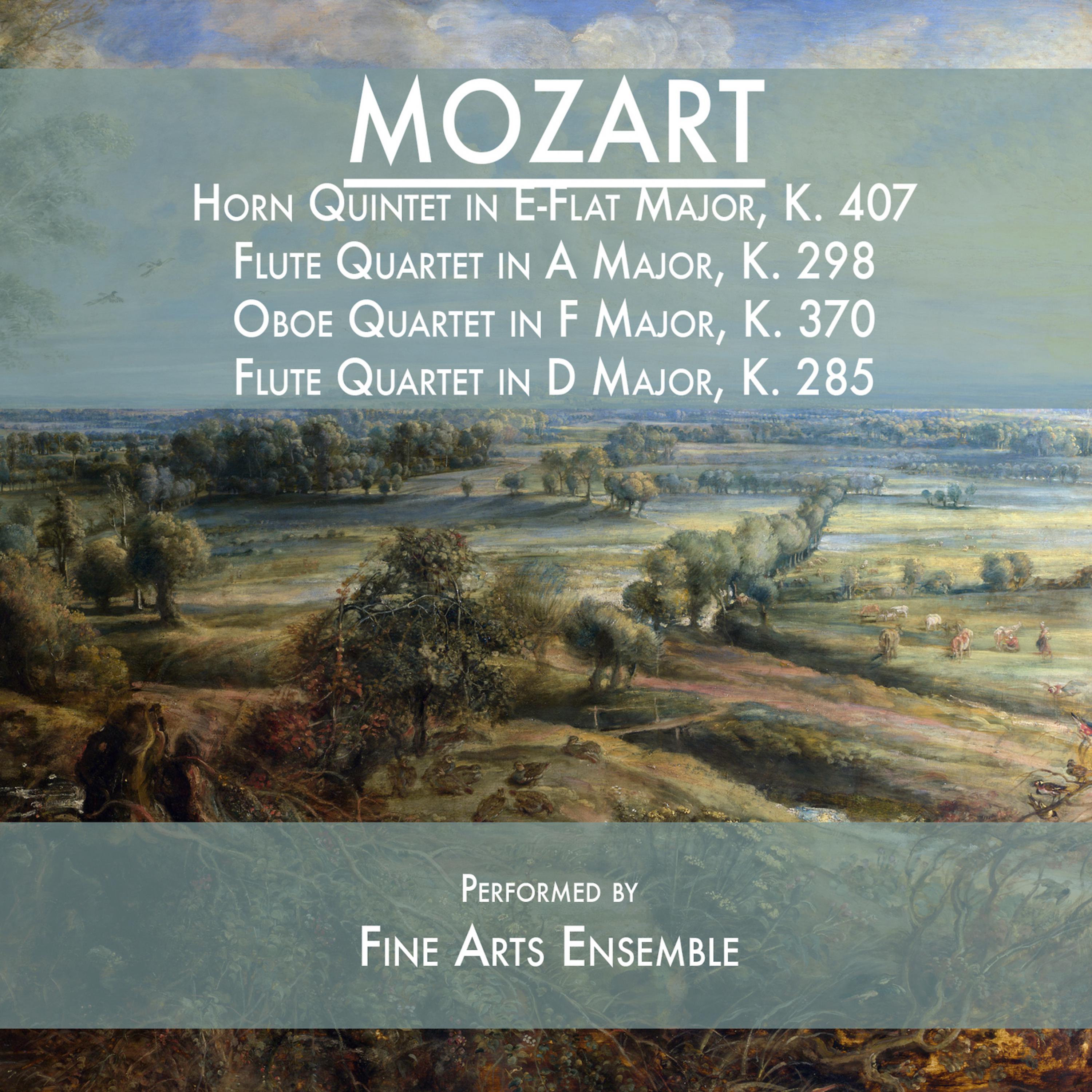 Постер альбома Mozart: Horn Quintet in E-Flat Major, K. 407 / Flute Quartet in A Major, K. 298 / Oboe Quartet in F Major, K. 370 / Flute Quartet in D Major, K. 285