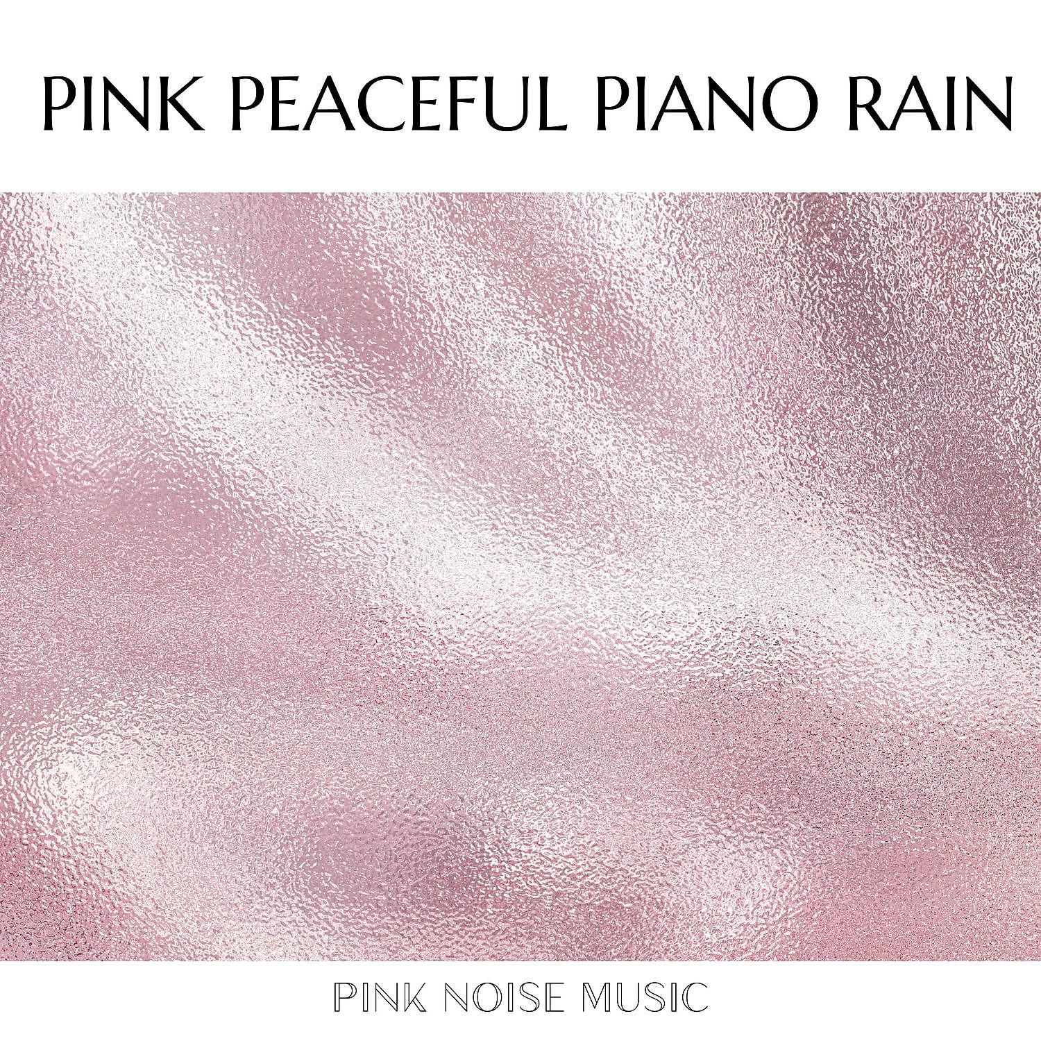 Постер альбома Peaceful Piano Rain and Pink Noise