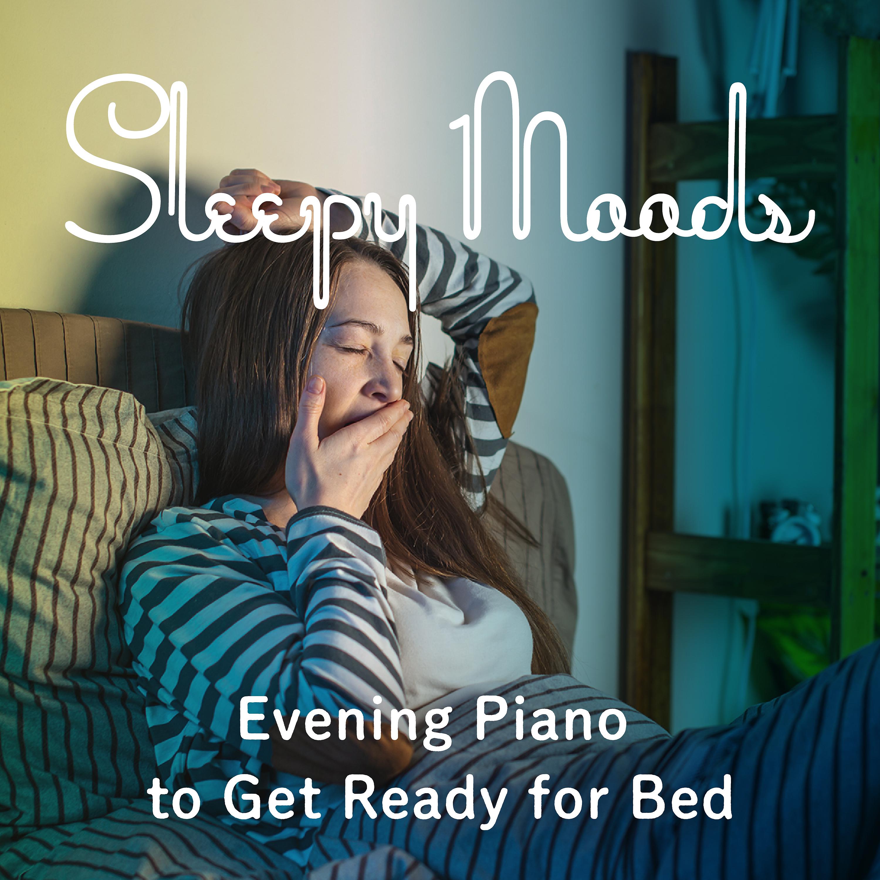 Постер альбома Sleepy Moods - Evening Piano to Get Ready for Bed