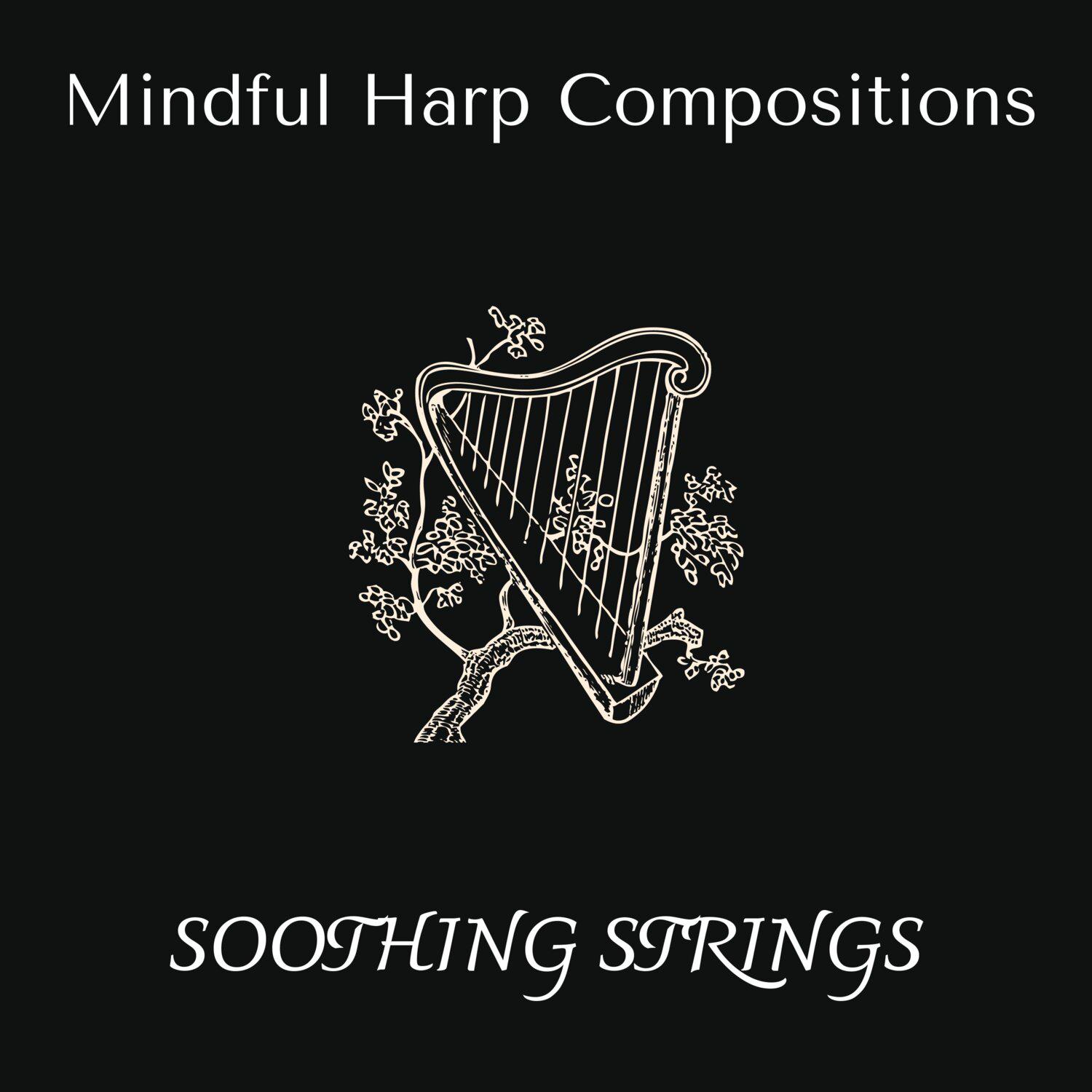 Постер альбома Soothing Strings - Mindful Harp Compositions
