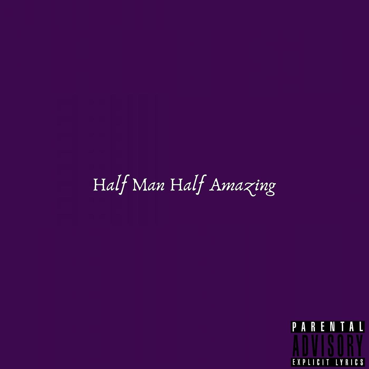Постер альбома Half Man Half Amazing