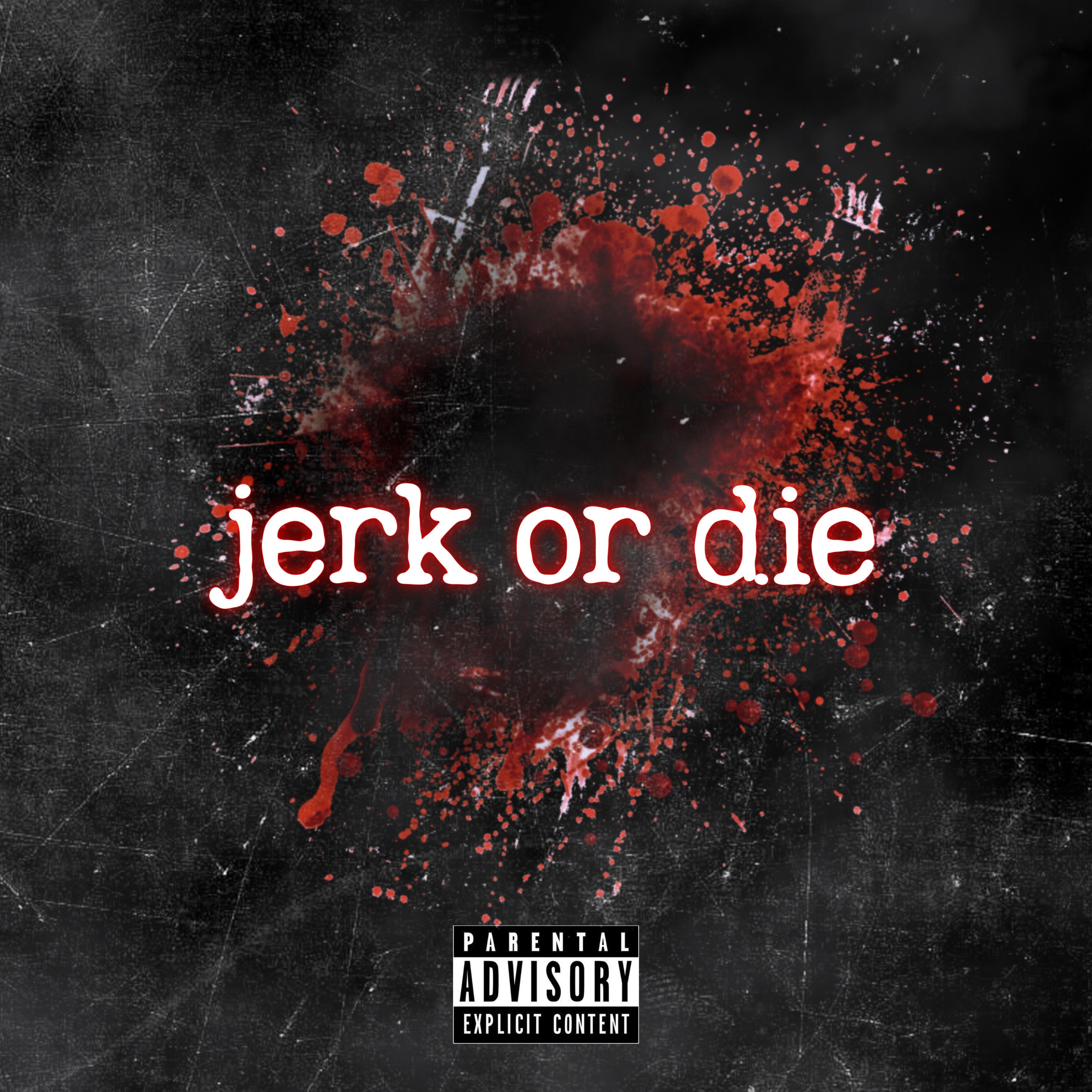 Постер альбома Jerk or Die