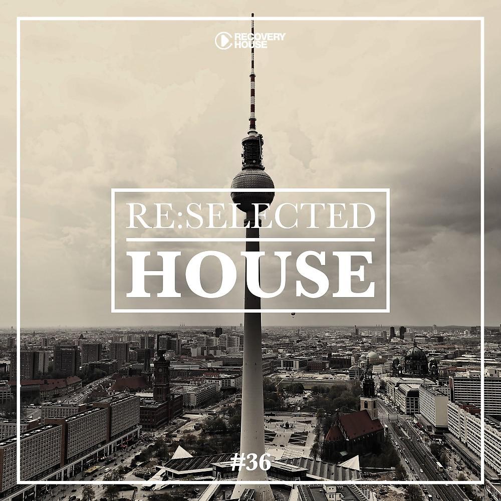 Постер альбома Re:Selected House, Vol. 36