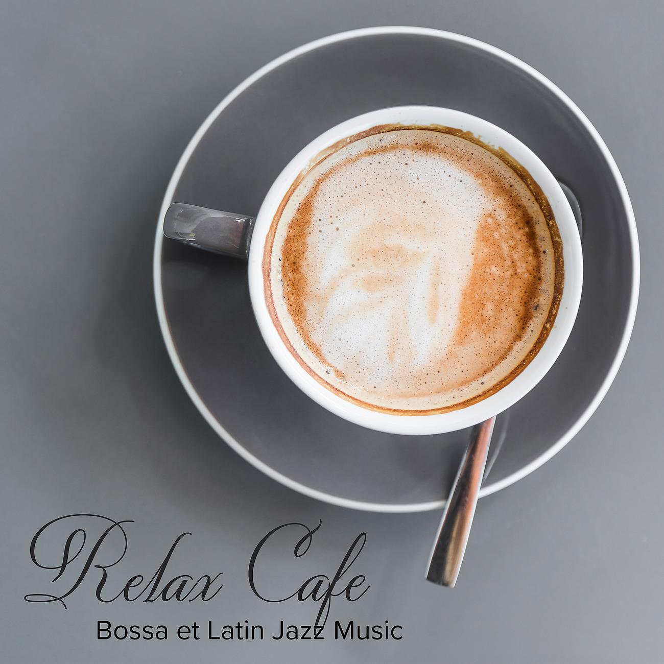 Постер альбома Relax Cafe Bossa et Latin Jazz Music