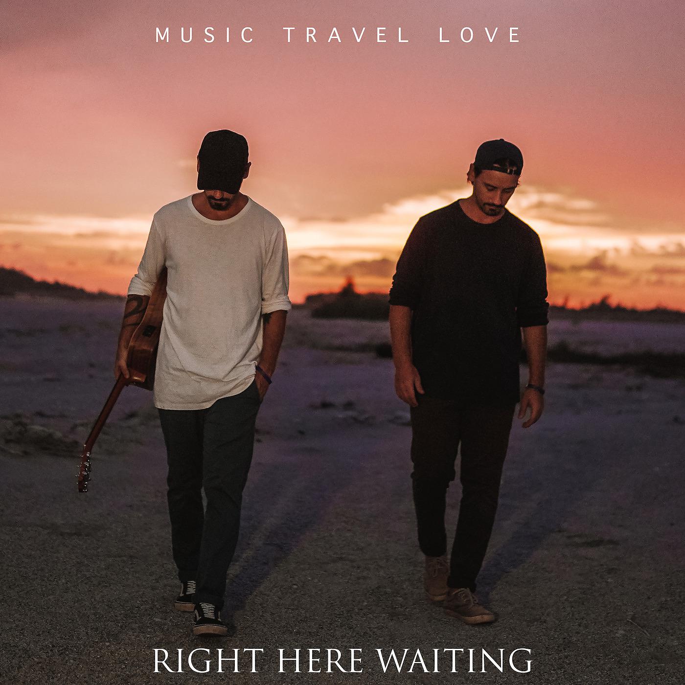 Альбом Right Here Waiting исполнителя Music Travel Love