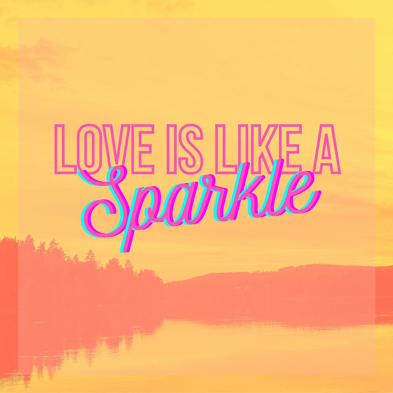 Постер альбома Love Is Like A Sparkle