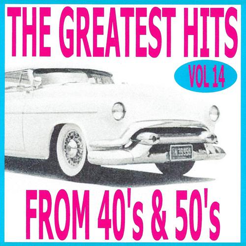 Постер альбома The Greatest Hits from 40's and 50's, Vol. 14
