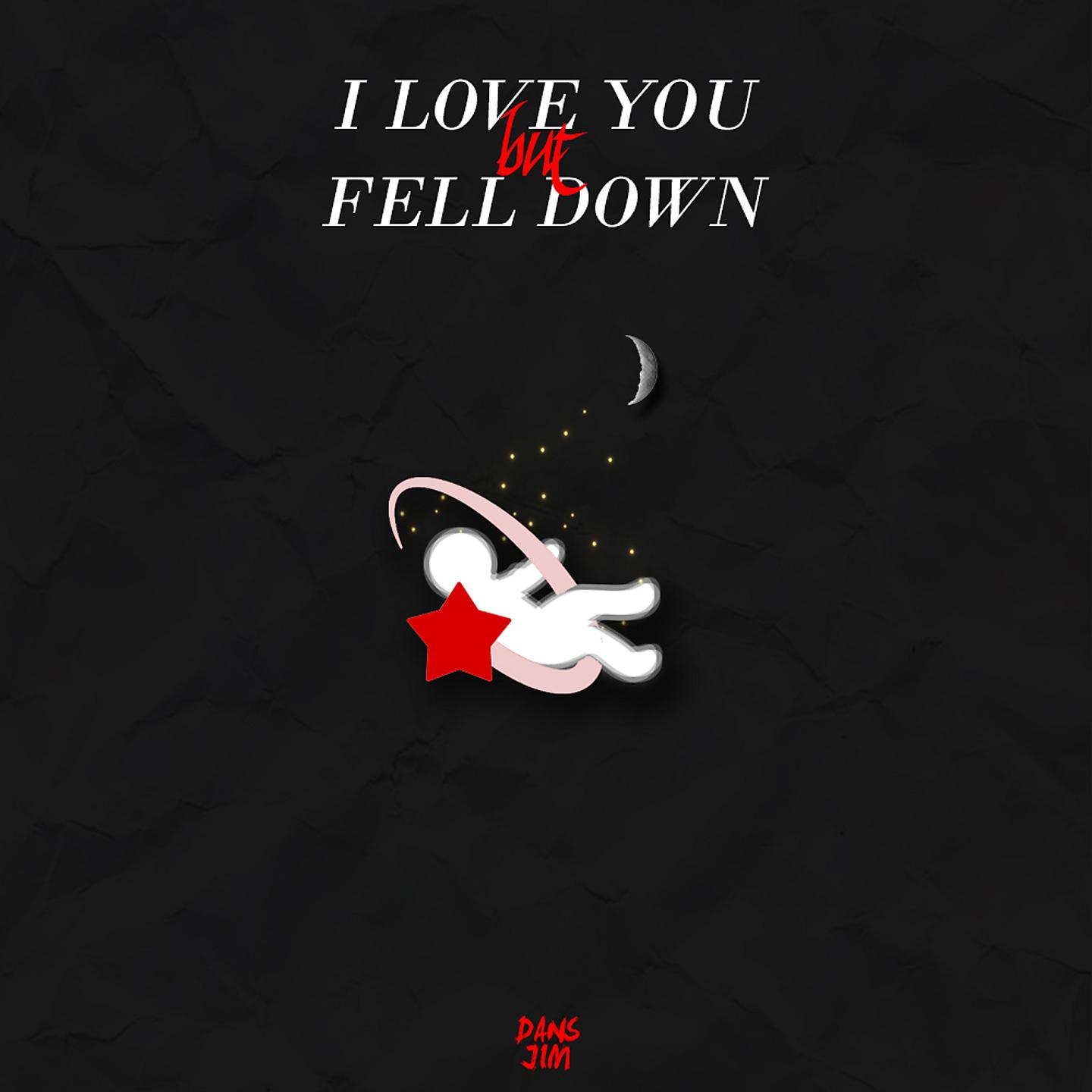 Постер альбома I Love You But Fell Down