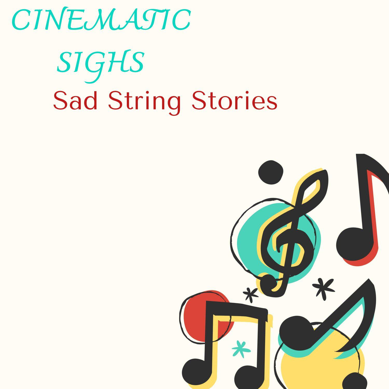 Постер альбома Cinematic Sighs - Sad String Stories