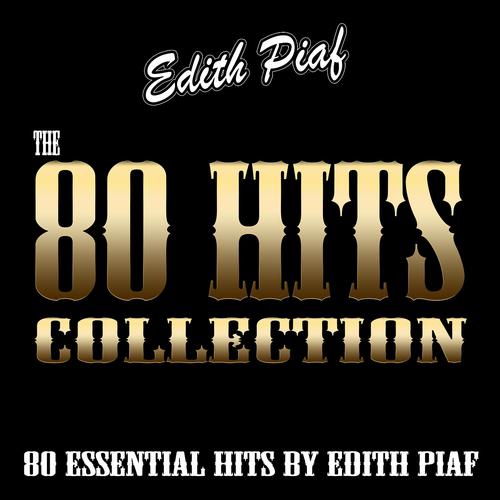 Постер альбома The 80 Hits Collection (80 Essential Hits by Edith Piaf)