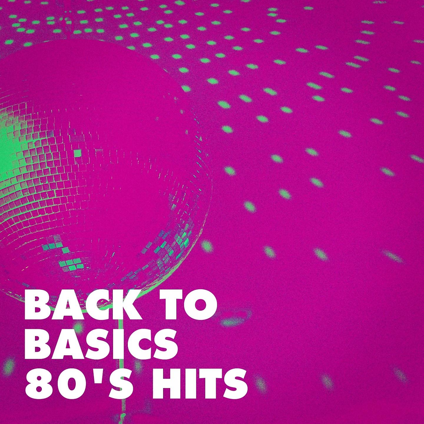 Постер альбома Back to Basics 80's Hits