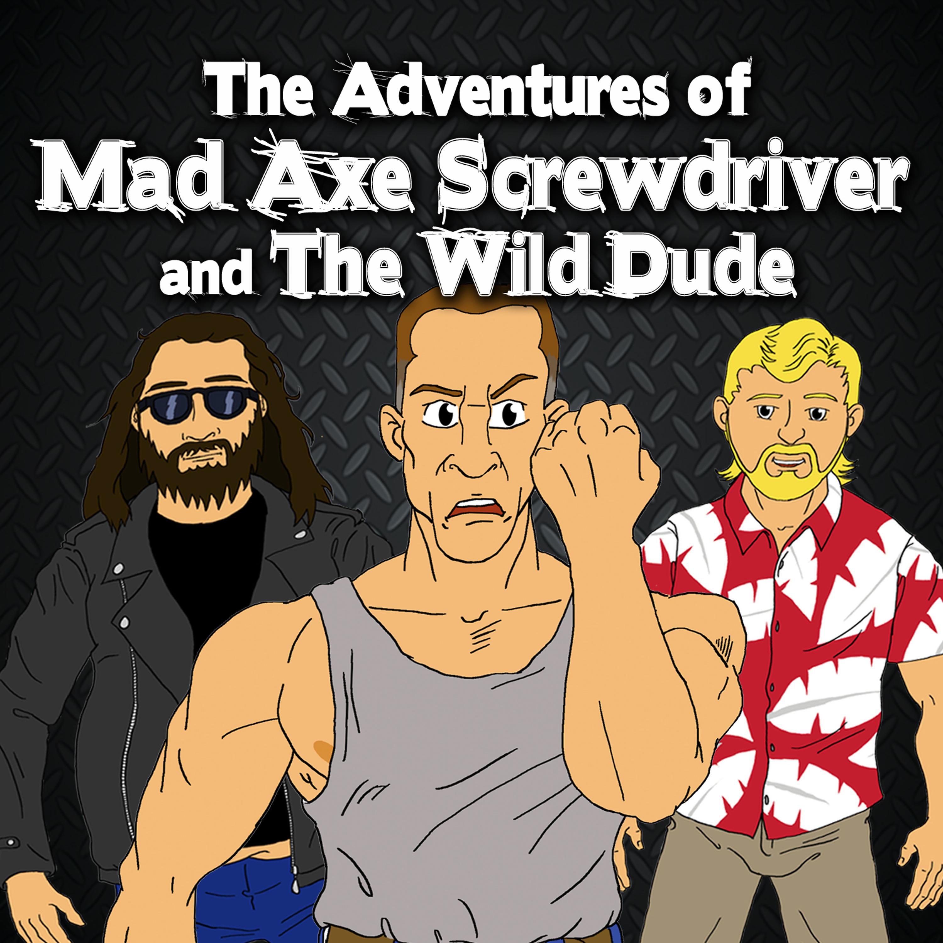 Постер альбома The Adventures of Mad Axe Screwdriver and the Wild Dude
