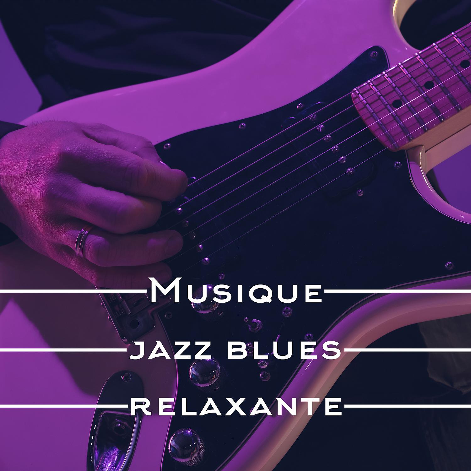 Постер альбома Musique jazz blues relaxante. Bonne ambiance, Agréable soirée entre amis, Repos pour l'esprit