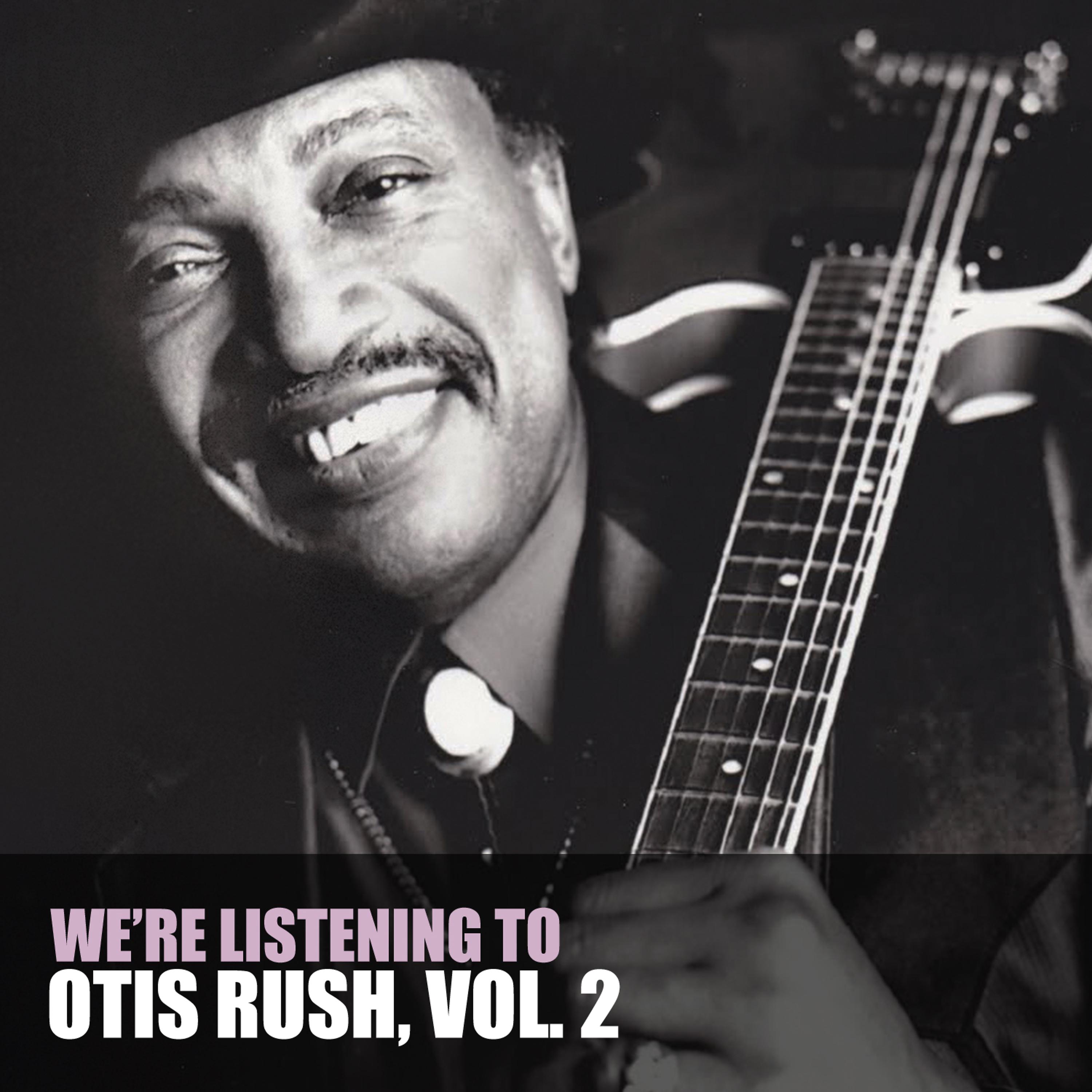 Постер альбома We're Listening to Otis Rush, Vol. 2