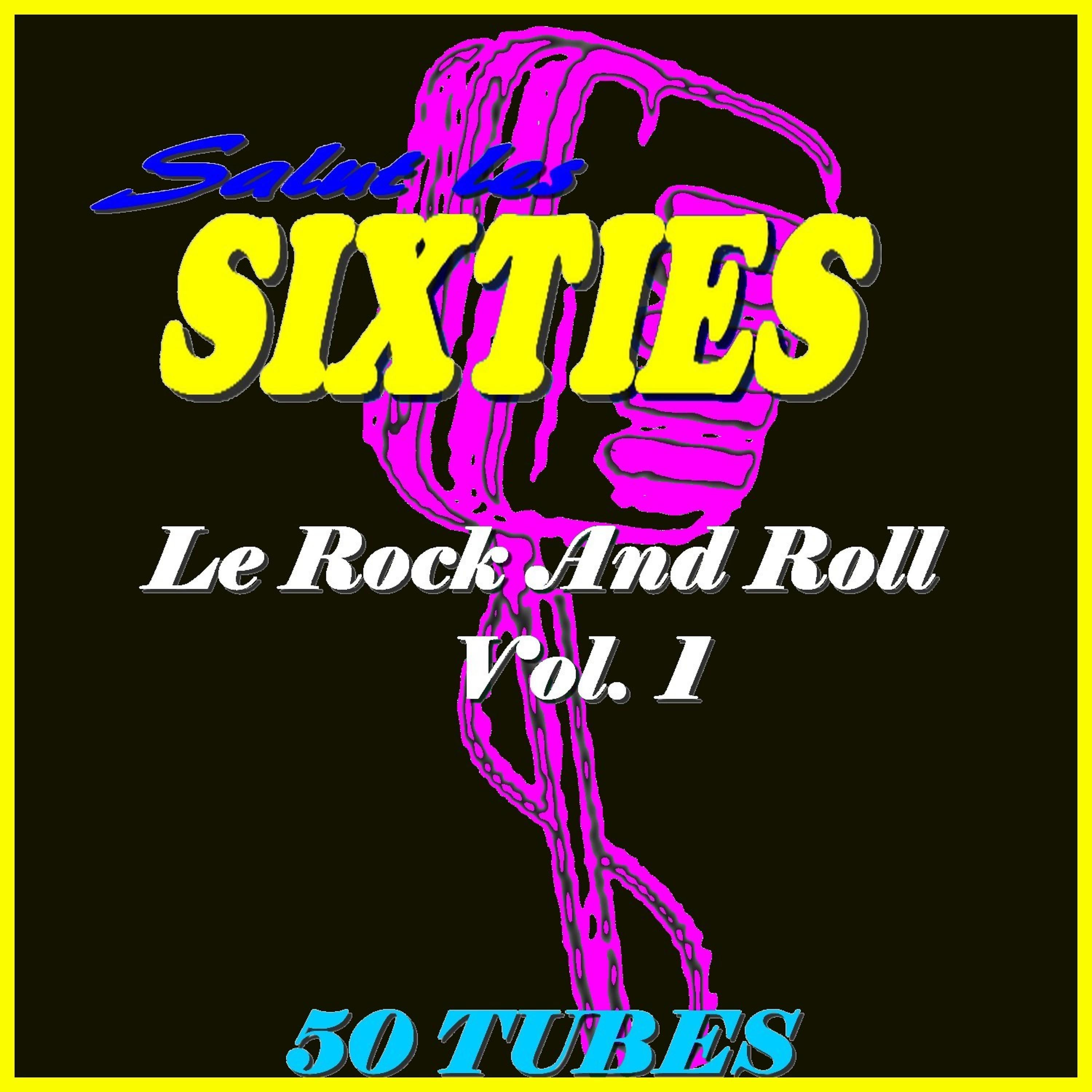 Постер альбома Salut les Sixties: Le Rock 'n' roll, Vol. 1