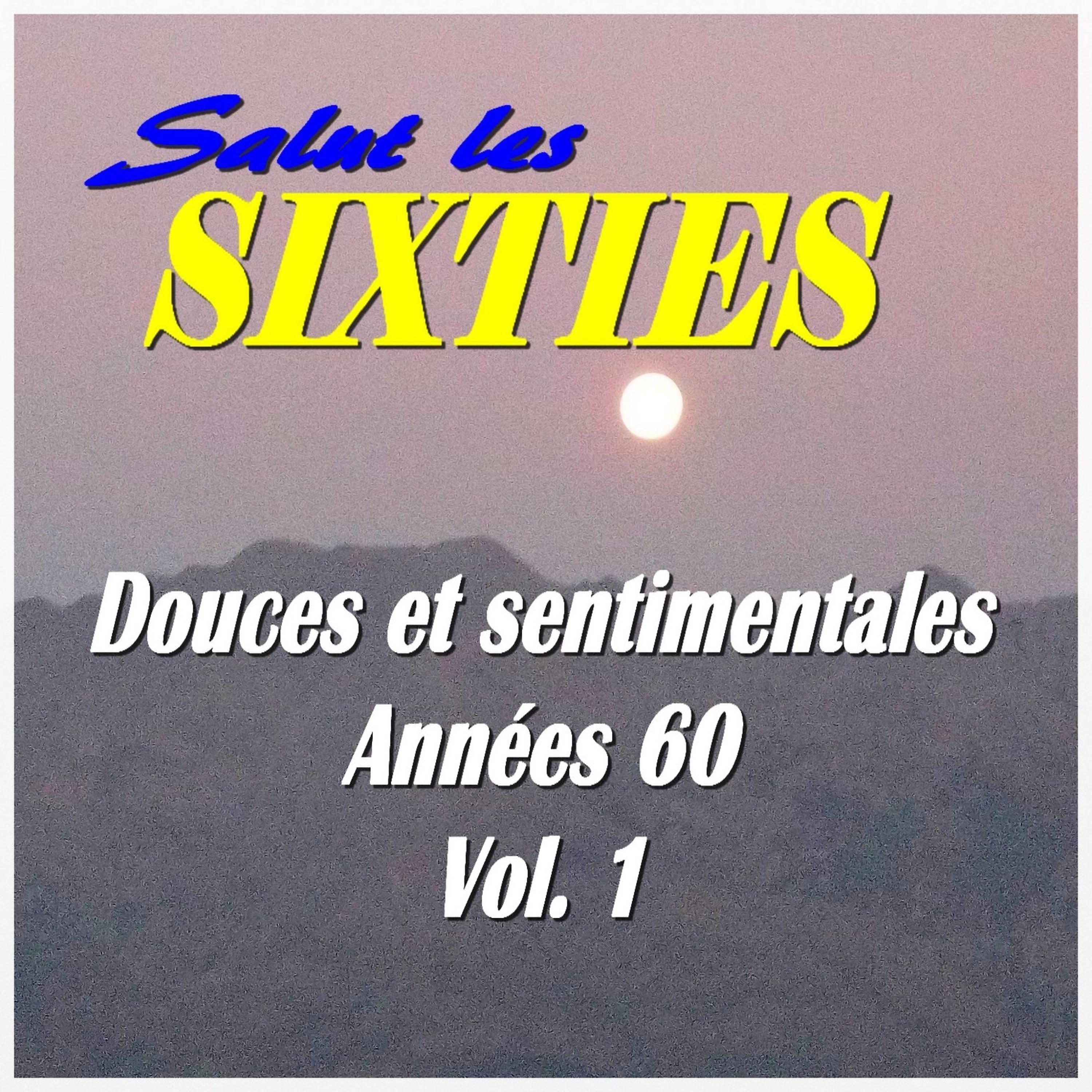 Постер альбома Salut les Sixties: Douces et sentimentales années 60 Vol. 1