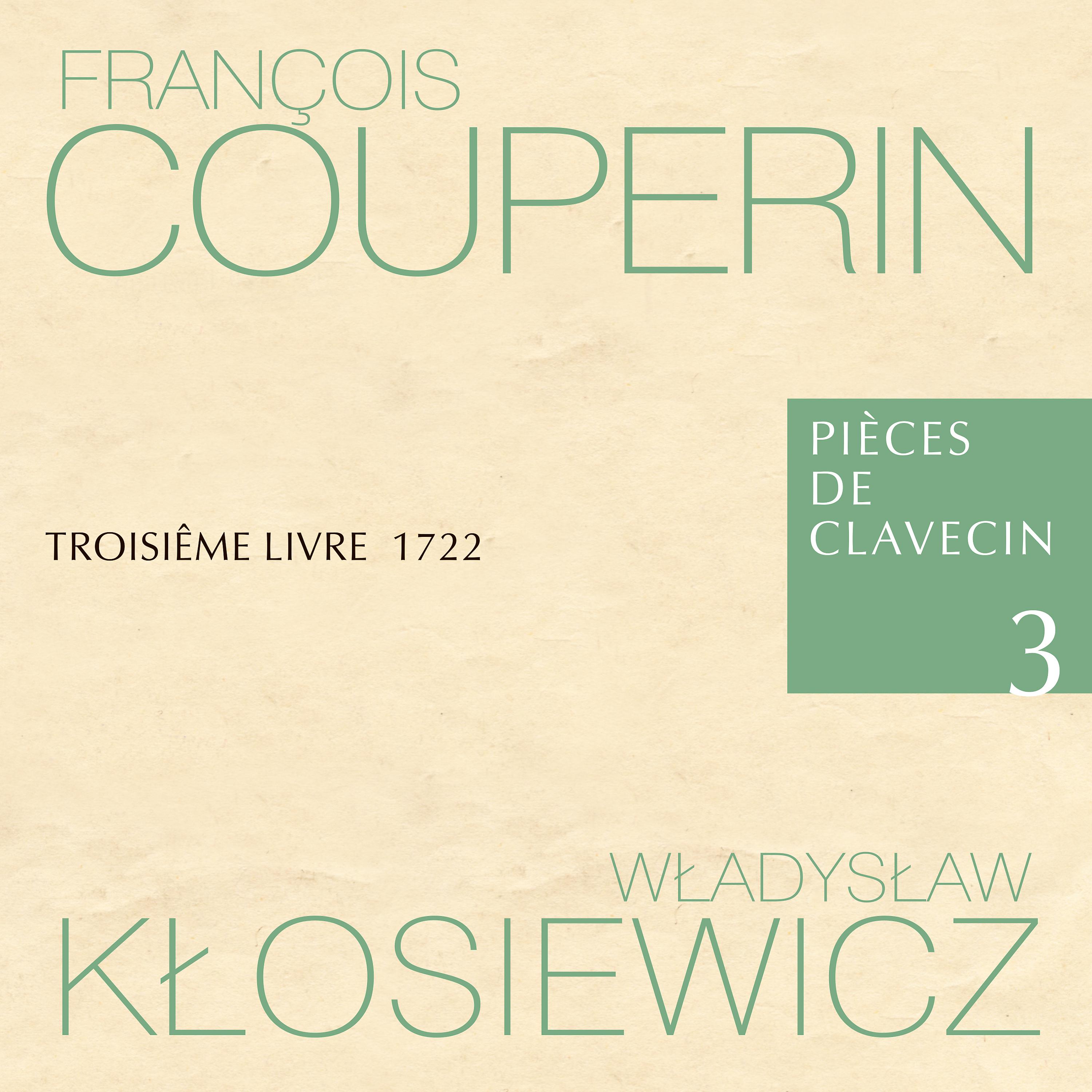 Постер альбома François Couperin Pièces de Clavecin 3 Troisiême Livre 1722 Władysław Kłosiewicz