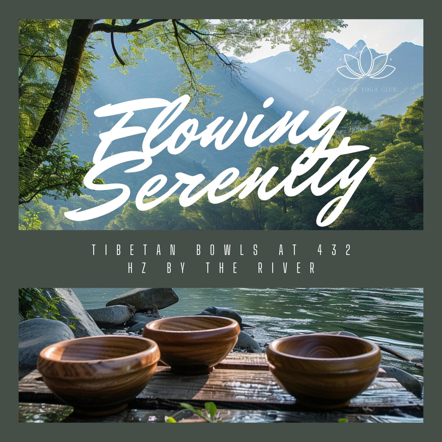 Постер альбома Flowing Serenity: Tibetan Bowls at 432 Hz by the River