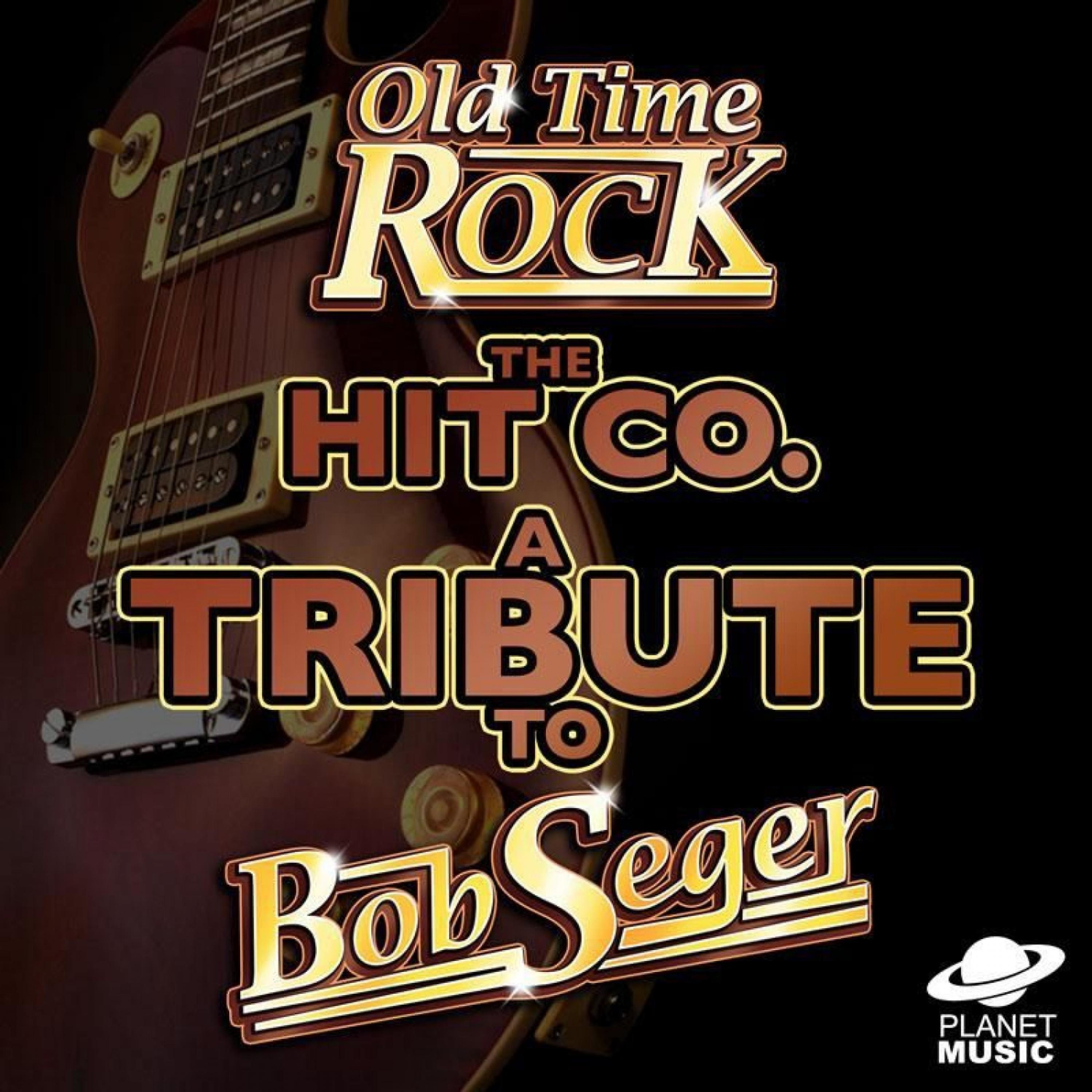 Постер альбома Old Time Rock: A Tribute to Bob Seger